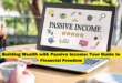 Building Wealth with Passive Income Your Guide to Financial Freedom