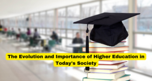 The Evolution and Importance of Higher Education in Today's Society